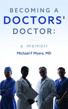 Book cover: &quot;Becoming a Doctors' Doctor: A Memoir&quot; by Dr. Michael F. Myers